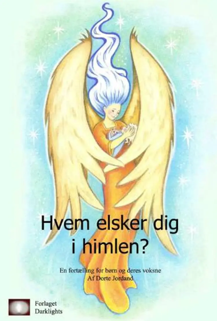 Hvem elsker dig i himlen? af Dorte Jordand