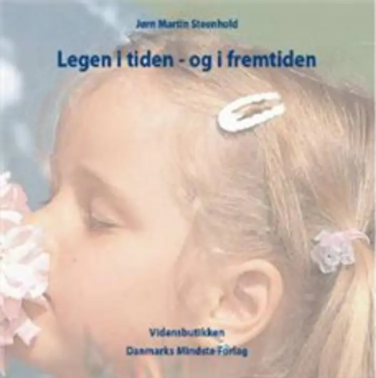 Legen i tiden - og i fremtiden af Jørn Martin Steenhold