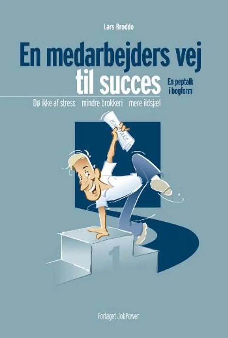 En medarbejders vej til succes af En medarbejders vej til succes Lars Brodde