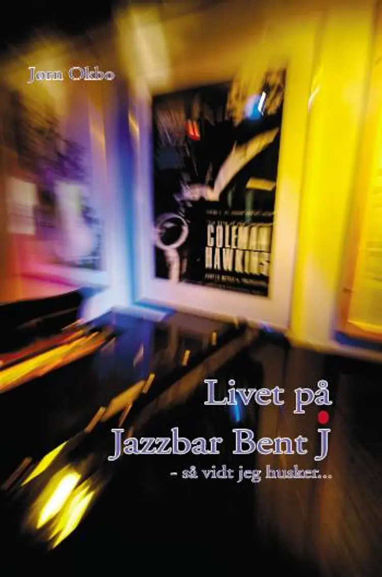 Livet på Jazzbar Bent J af Jørn Okbo