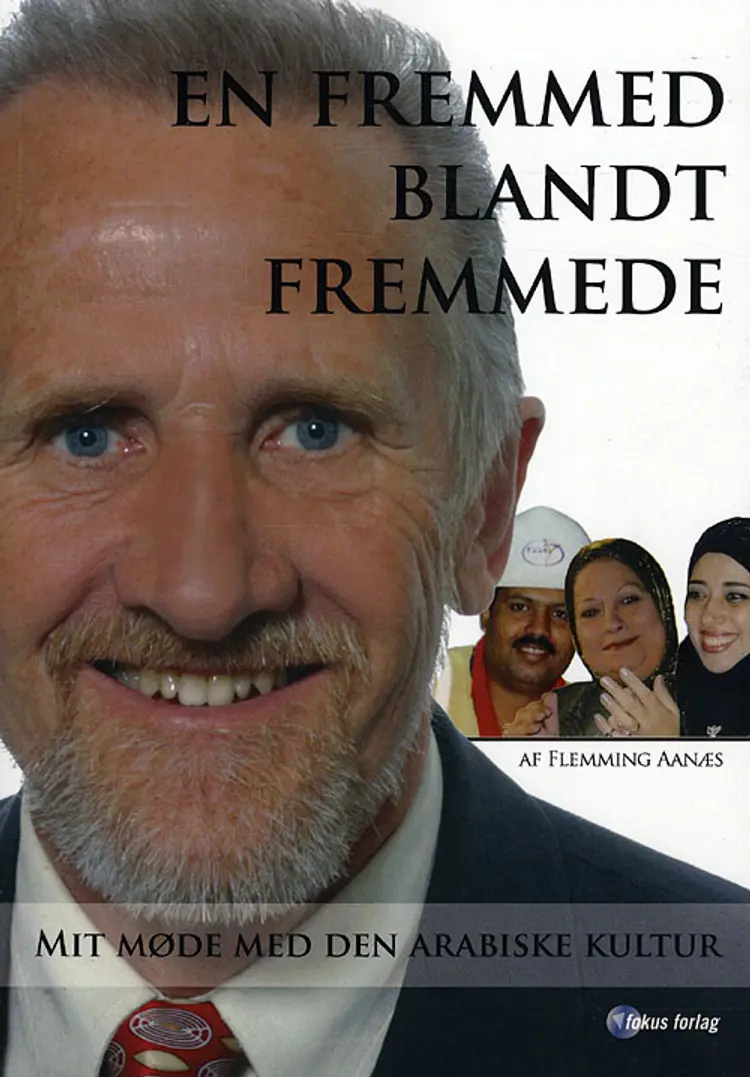 En fremmed blandt fremmede eller Mit møde med den arabiske kultur af Flemming Aanæs