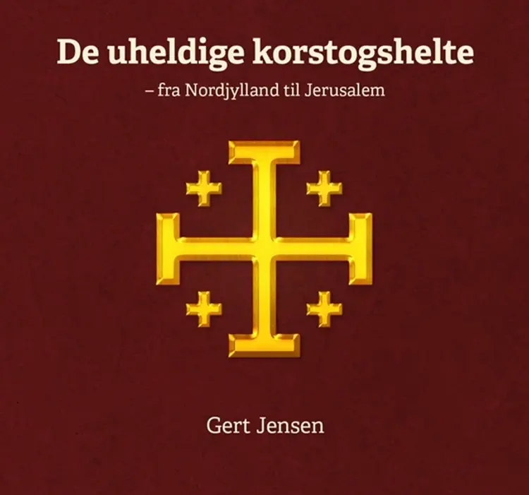 De uheldige korstogshelte af Gert Jensen