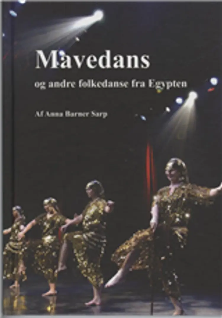 Mavedans og andre folkedanse fra Egypten af Anna Barner Sarp