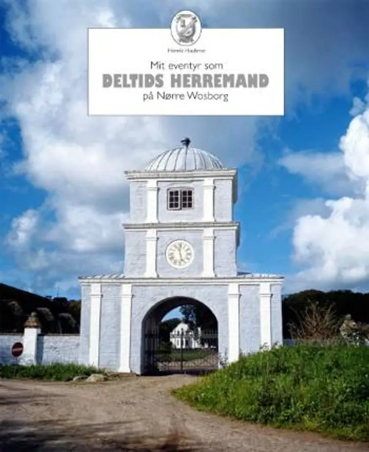 Mit eventyr som deltids herremand på Nørre Wosborg af Henrik Haubroe