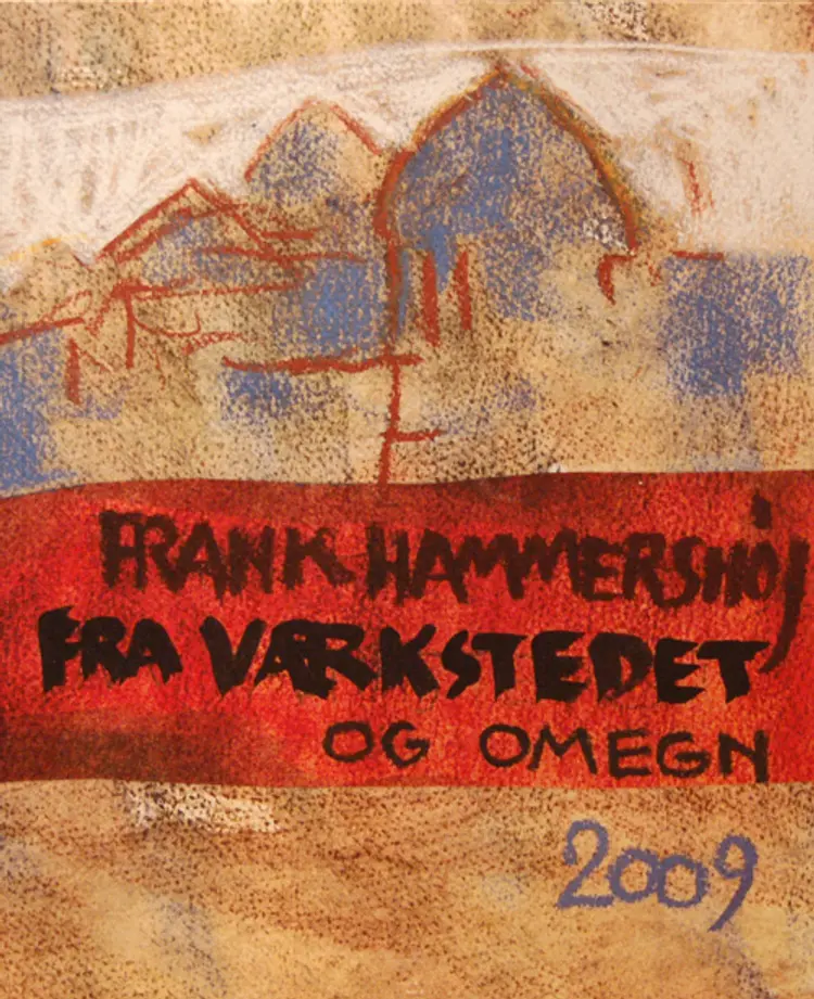 Fra værkstedet og omegn 2009 af Frank Hammershøj