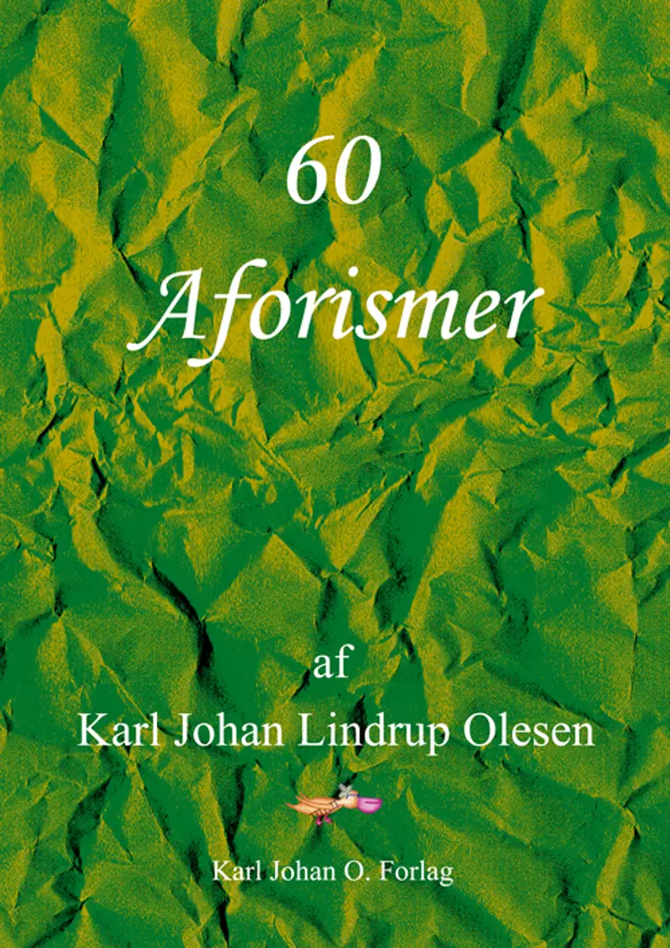 60 Aforismer af Karl Johan Lindrup Olesen