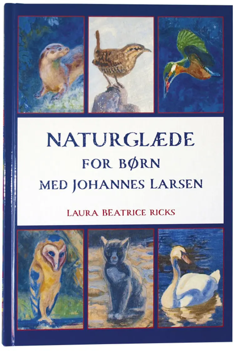 Naturglæde for børn med Johannes Larsen af Laura Beatrice Ricks