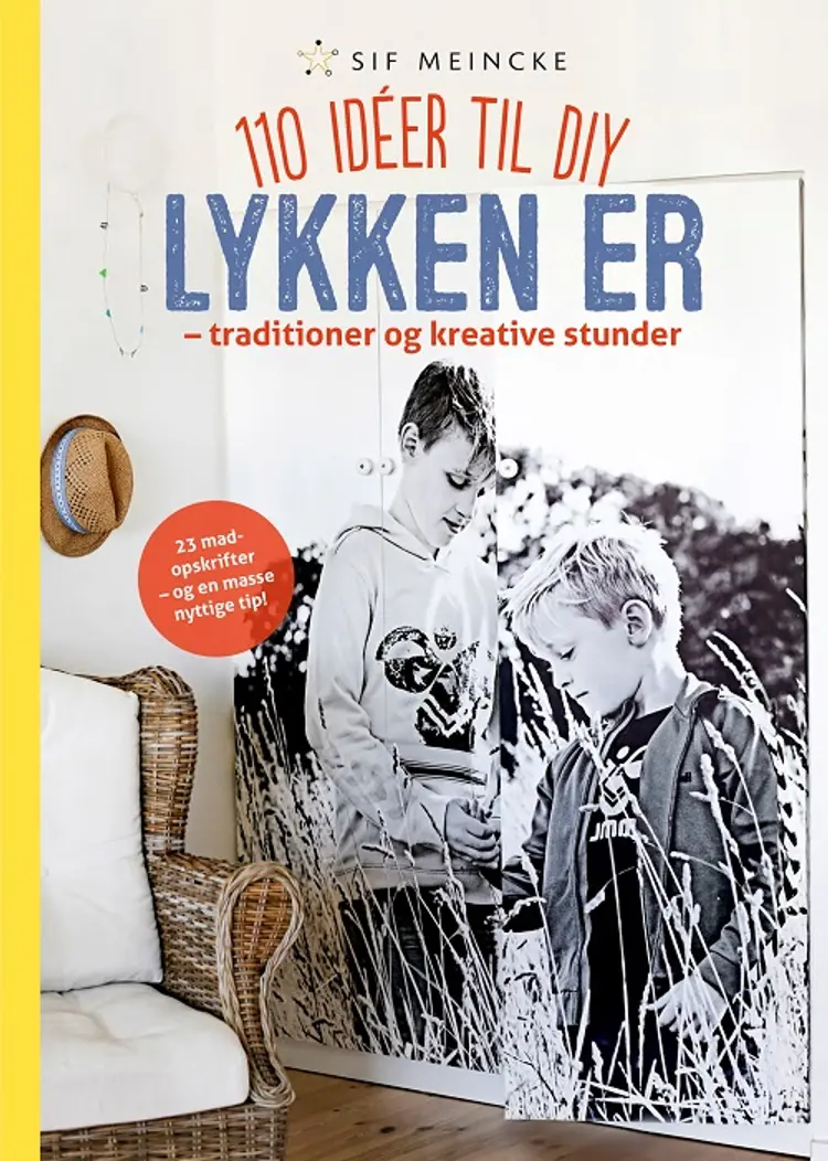 Lykken er - traditioner og kreative stunder af Sif Meincke