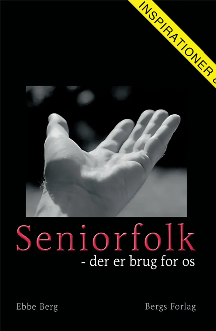 Seniorfolk - der er brug for os af Ebbe Berg