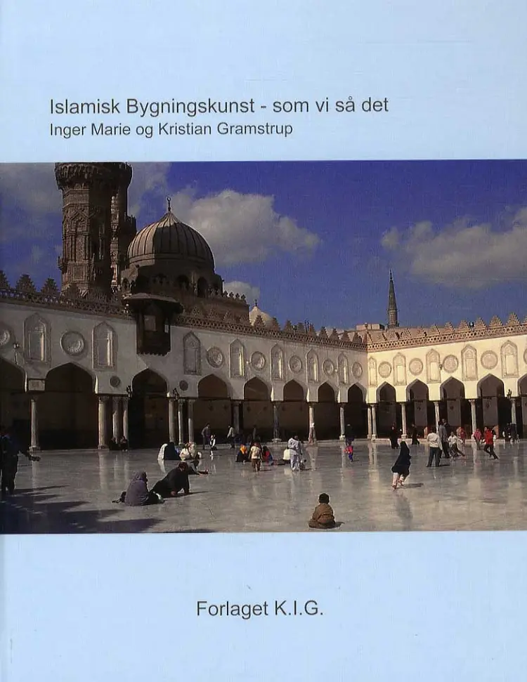 Islamisk bygningskunst - som vi så det af Kristian Gramstrup