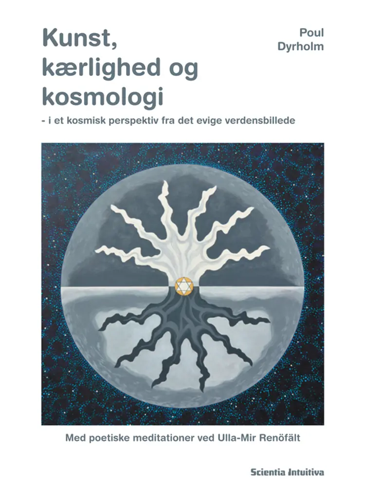 Kunst, kærlighed og kosmologi af Poul Dyrholm