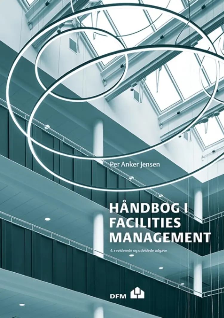 Håndbog i Facilities Management, 4. udg. af Per Anker jensen