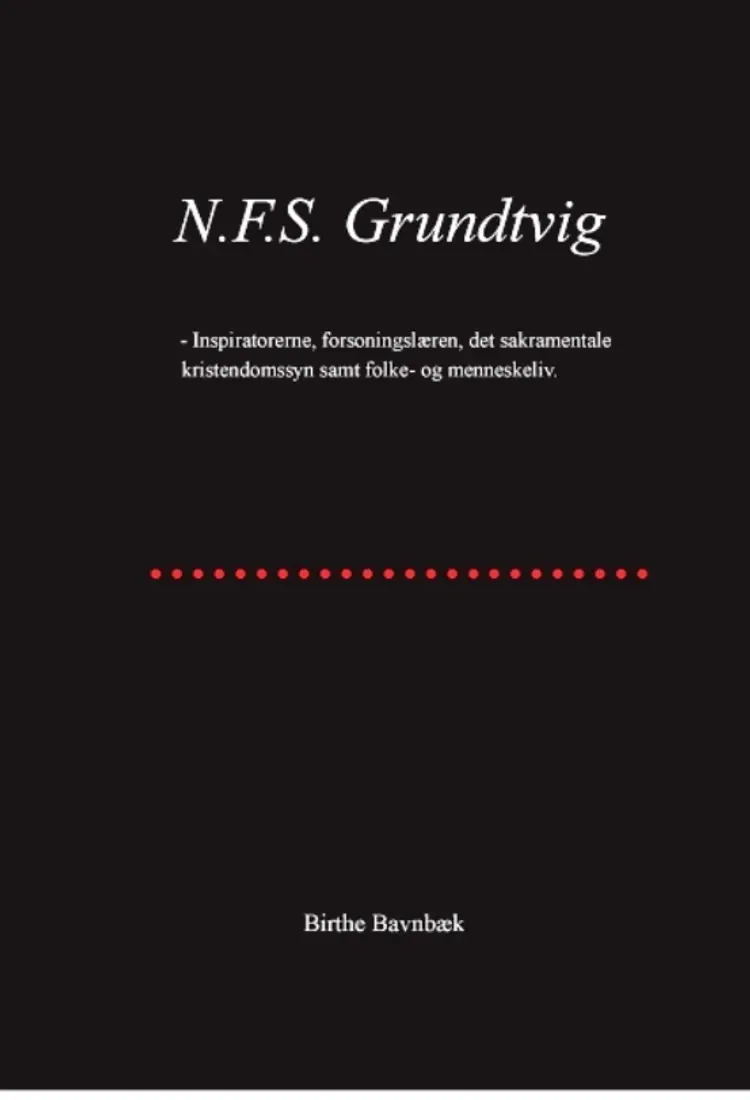 N.F.S. Grundtvig af Birthe Bavnbæk