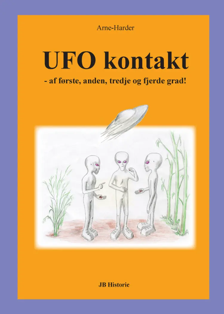 UFO kontakt - af første, anden, tredje og fjerde grad! af Arne-Harder