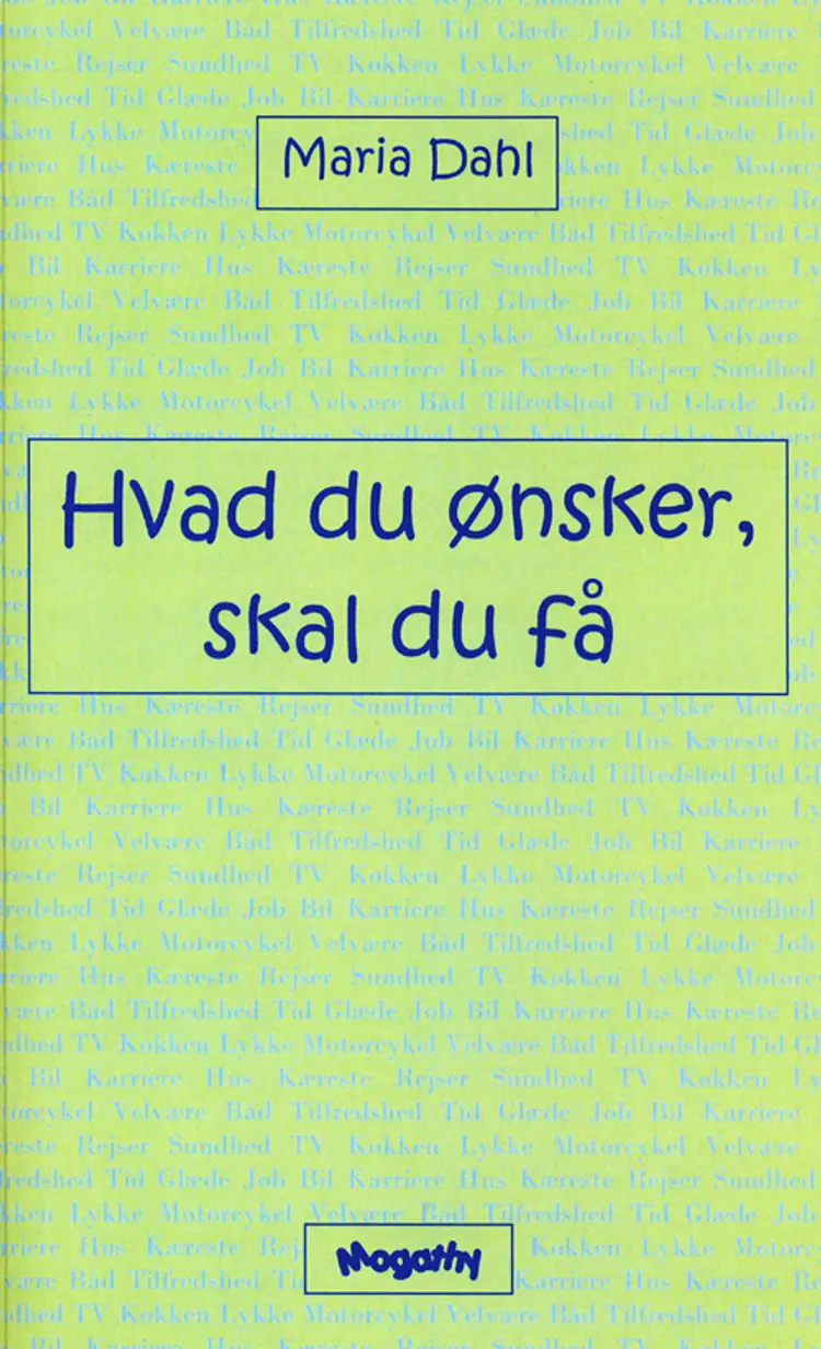 Hvad du ønsker, skal du få af Maria Dahl