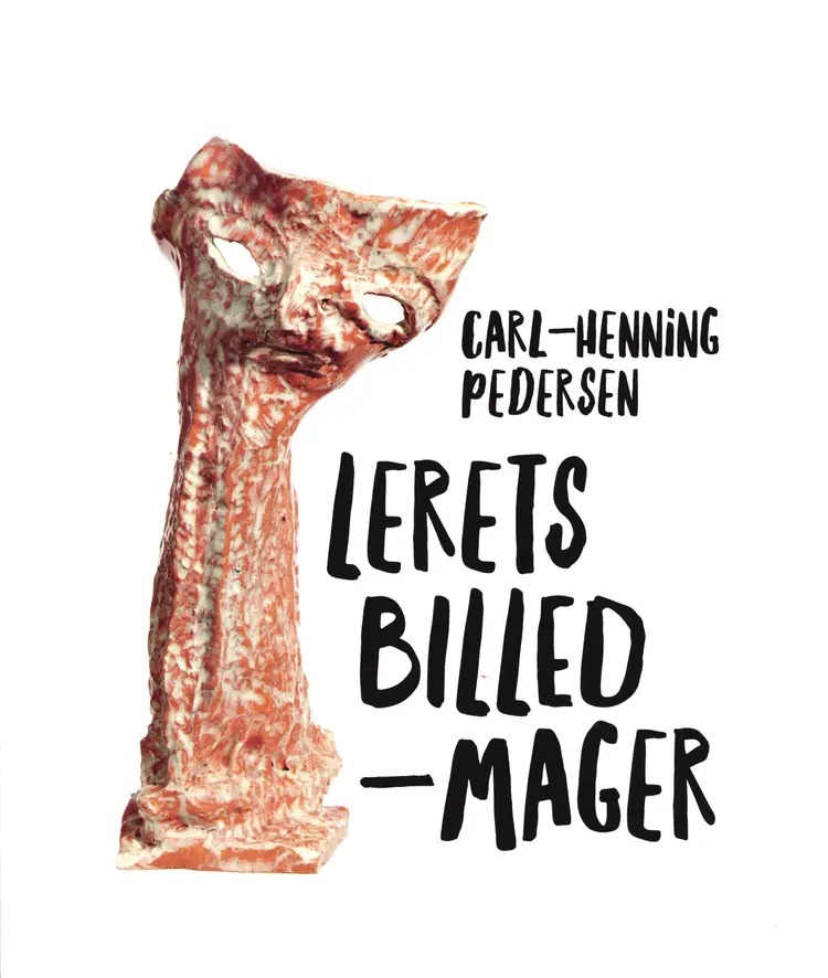 Carl Henning Pedersen - Lerets Billedmager af Lotte Korshøj