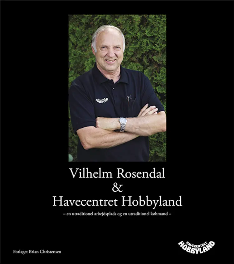 Vilhelm Rosendal & Havecentret Hobbyland af Brian Christensen