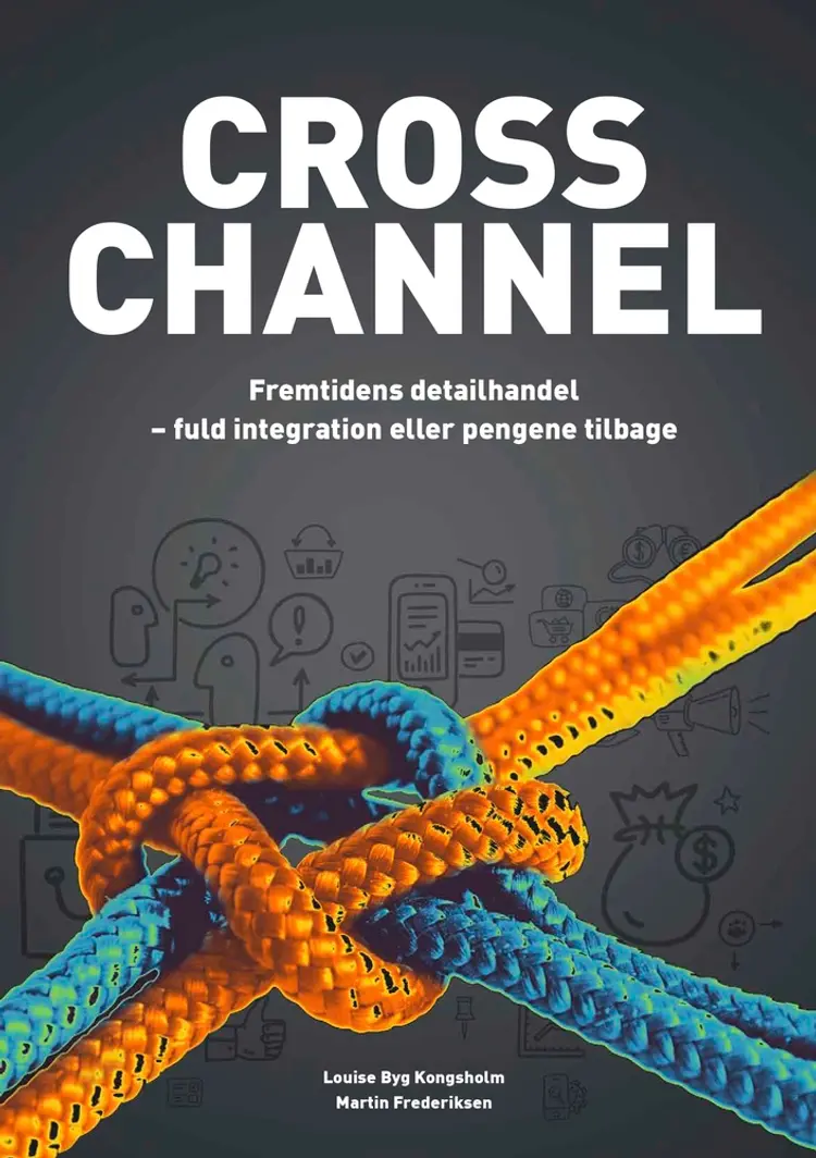 Cross channel - fremtidens detailhandel af Louise Byg Kongsholm