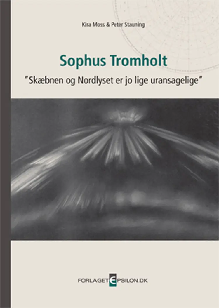 Sophus Tromholt - skæbnen og Nordlyset er jo lige uransagelige af Peter Stauning