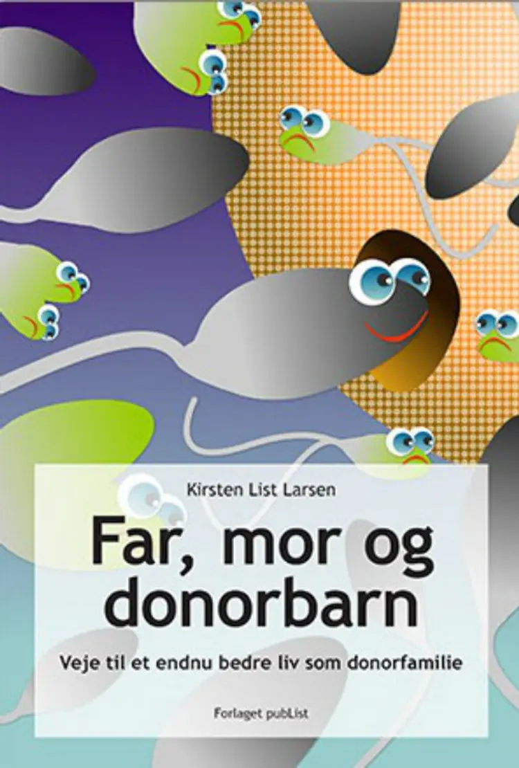Far, mor og donorbarn af Kirsten List Larsen