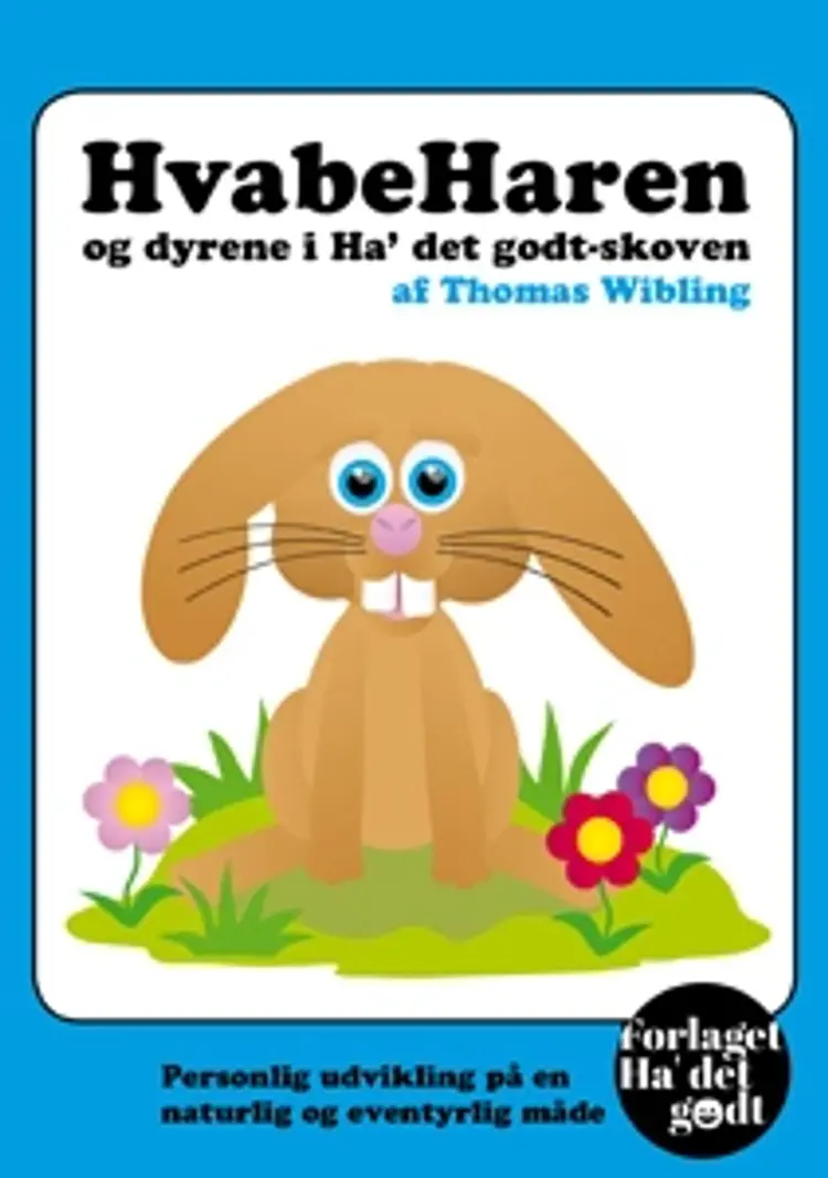 Hvabeharen og dyrene i Ha´ det godt-skoven af Thomas Wibling