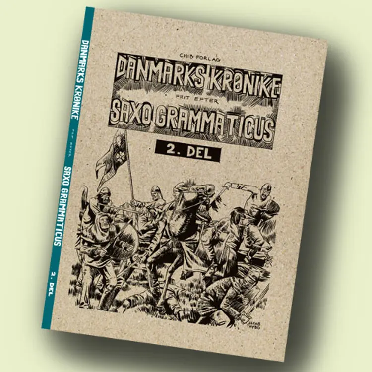 Danmarks Krønike frit efter Saxo Grammaticus. 2. del af Jacob Thybo