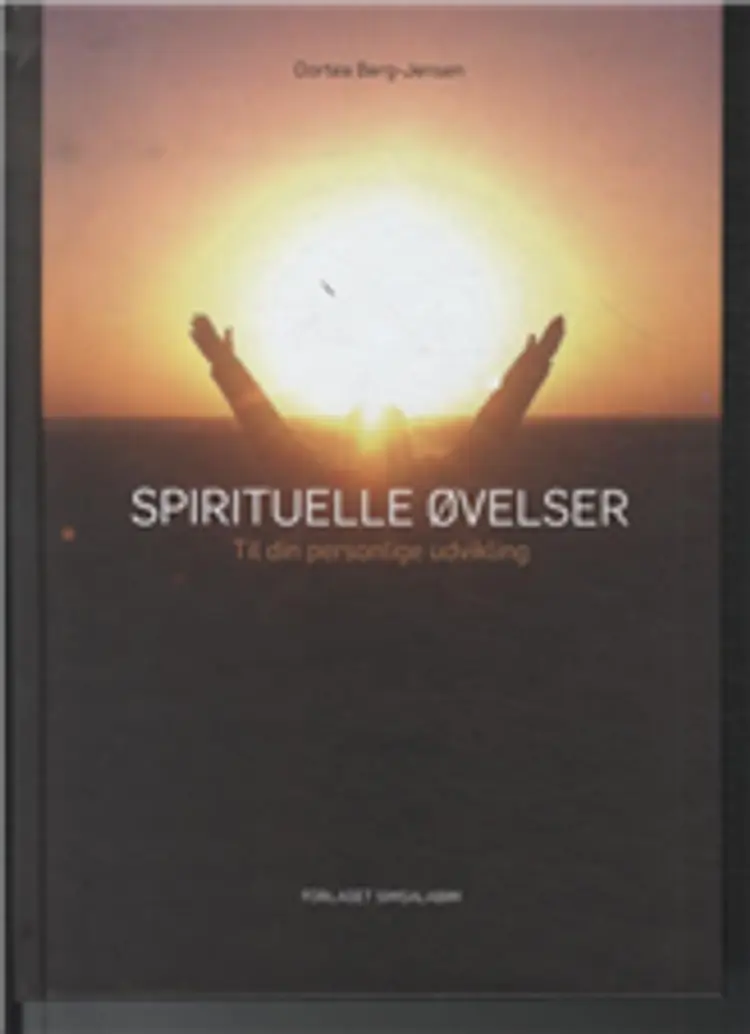 Spirituelle øvelser - til din personlige udvikling af Dortea Berg-Jensen