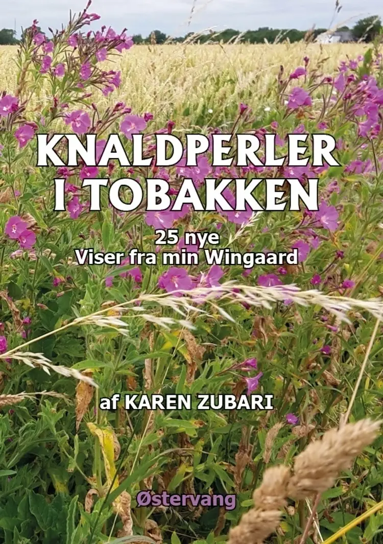 Knaldperler i tobakken - 25 nye Viser fra min Wiingaard af Karen Zubari