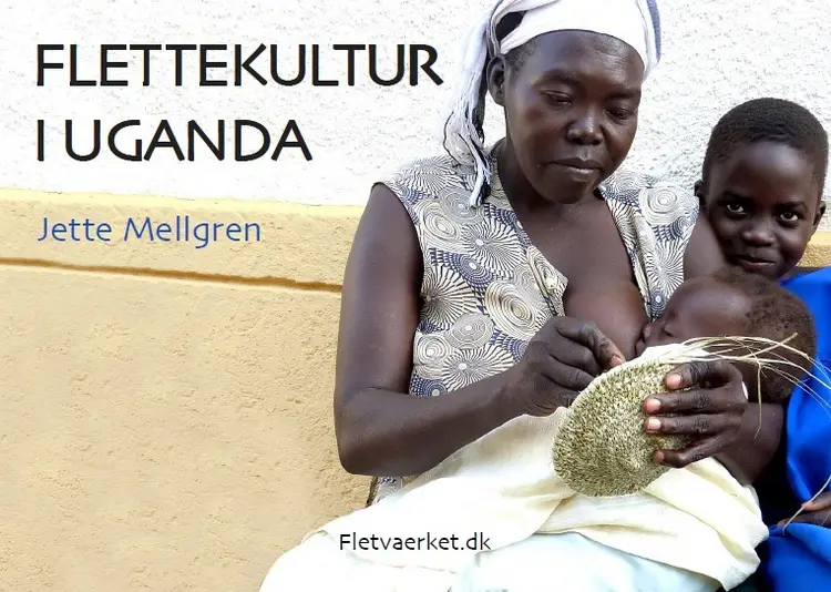Flettekultur i Uganda af Jette Mellgren