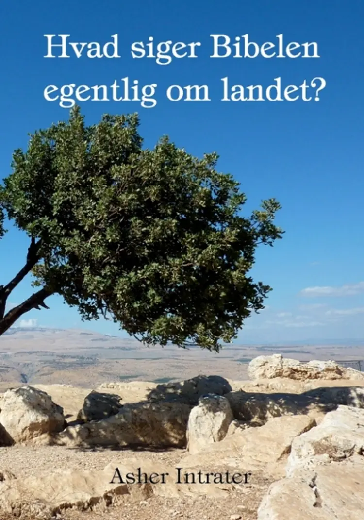 Hvad siger Bibelen egentlig om landet? af Asher Intrater