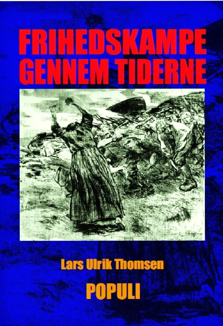 Frihedskampe gennem tiderne af Lars Ulrik Thomsen