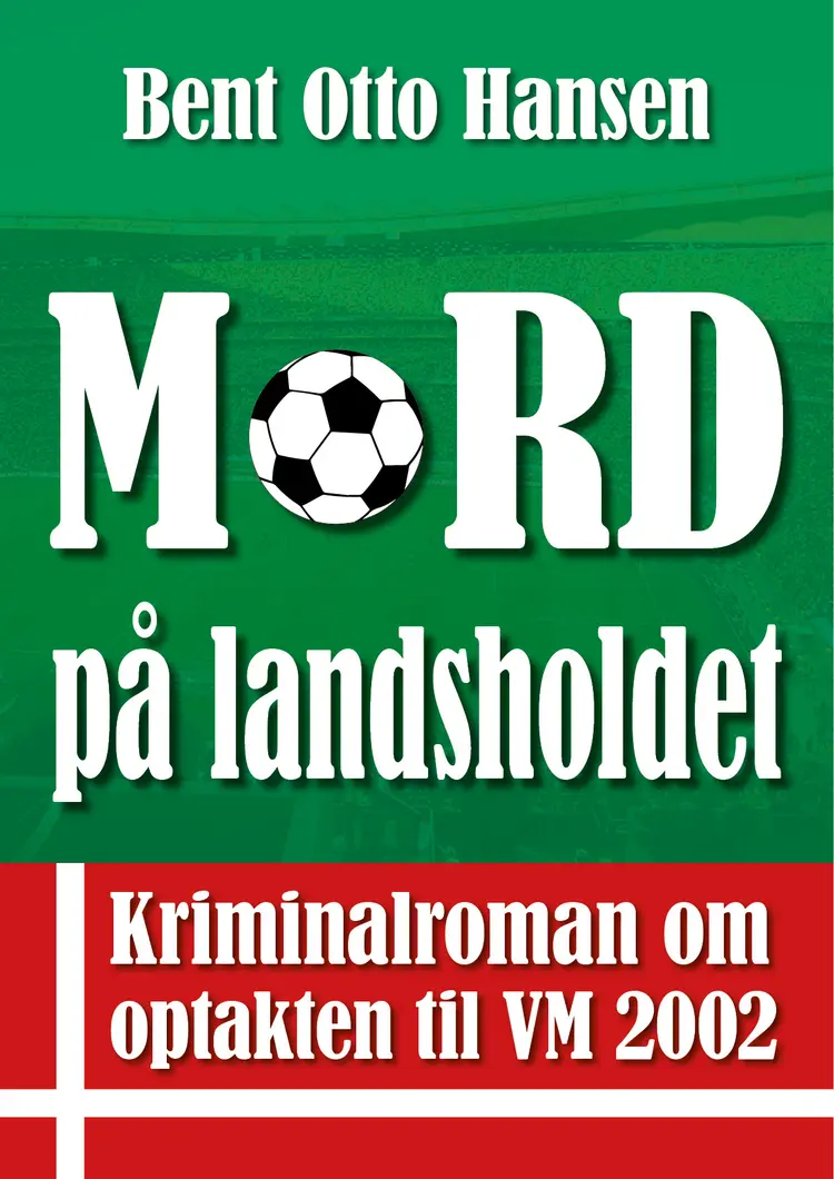 Mord på landsholdet af Bent Otto Hansen