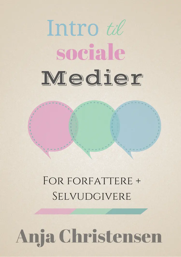 Intro til sociale medier for forfattere+selvudgivere af Anja Christensen