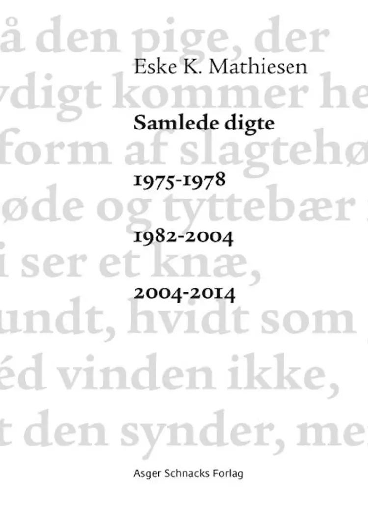 Samlede digte 1975-1978 1982-2004 2004-2014 af Eske K. Mathiesen