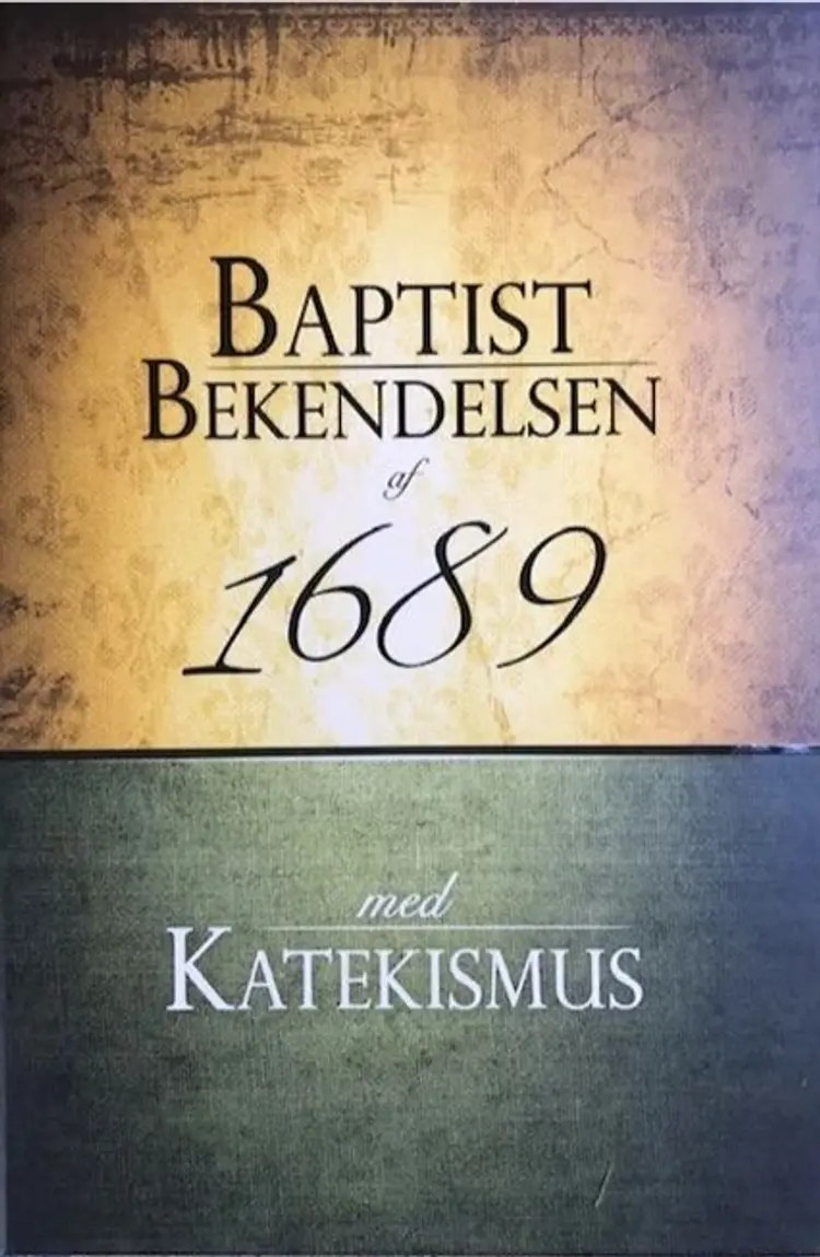 Baptistbekendelsen af 1689 med Katekismus af Henrik Mortensen (red.