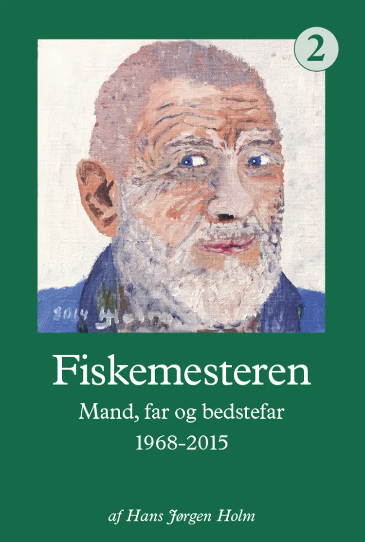 Fiskemesteren - Mand, far og bedstefar 1968-2015 af Hans Jørgen Holm