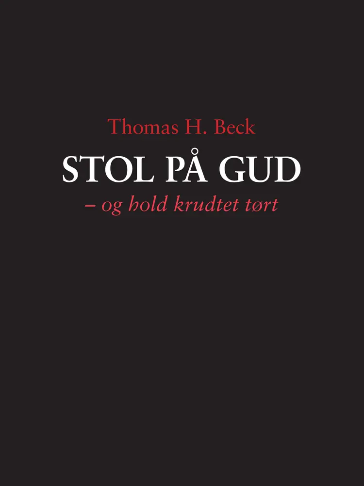 Stol på Gud - og hold krudtet tørt af Thomas H. Beck