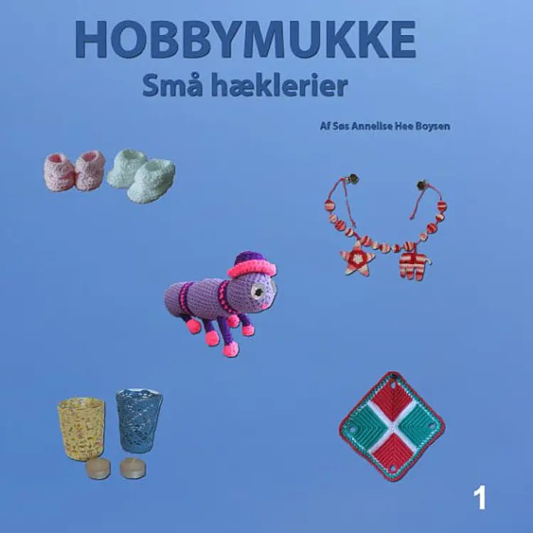 Små hæklerier af Søs Annelise Hee Boysen