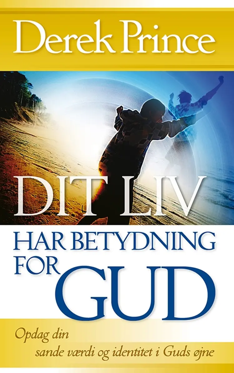 Dit liv har betydning for Gud af Derek Prince