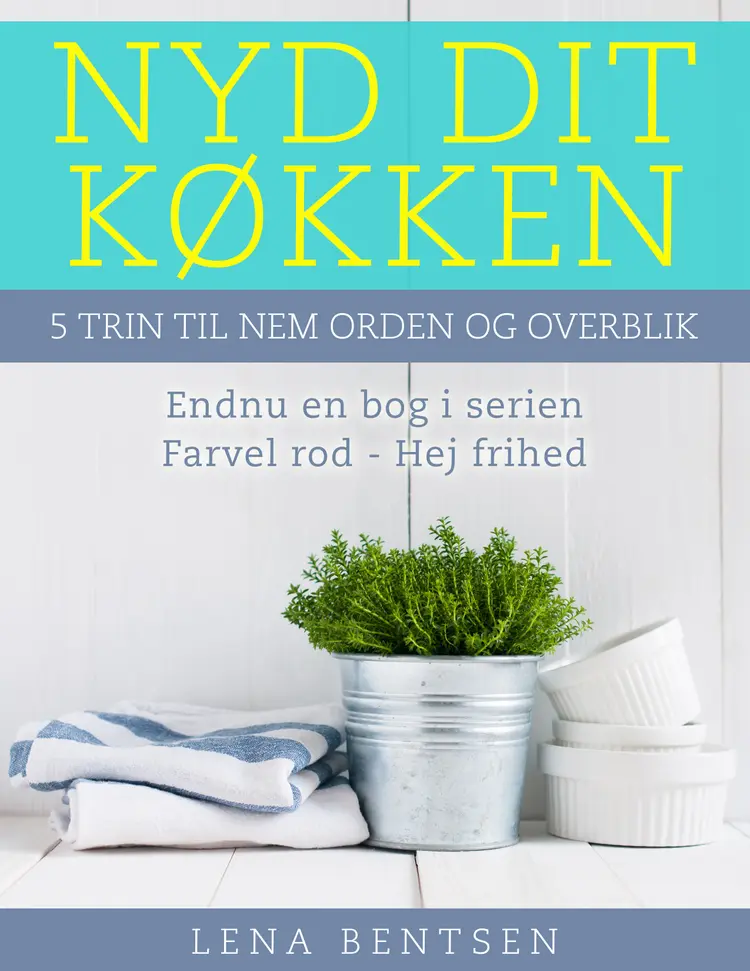 Nyd dit køkken af Lena Bentsen