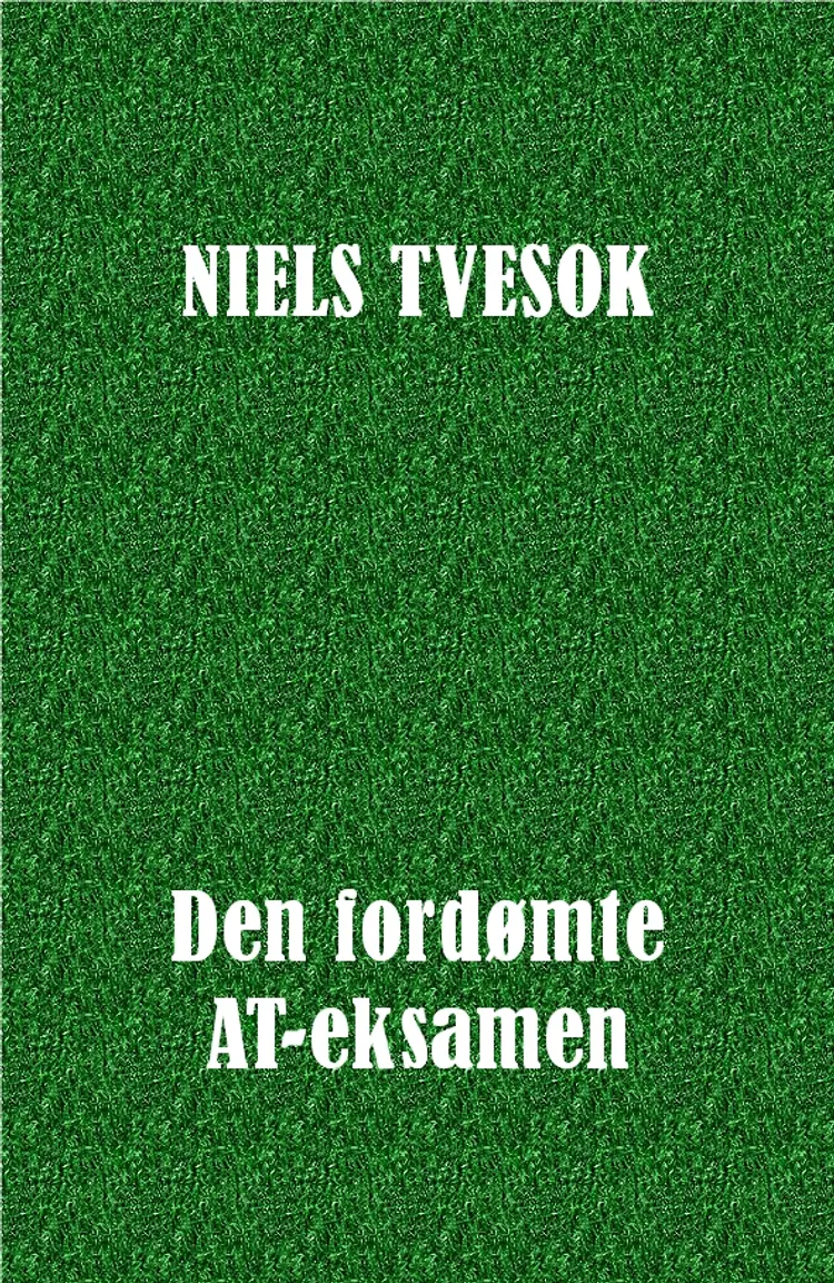 Den fordømte AT-eksamen af Niels Tvesok