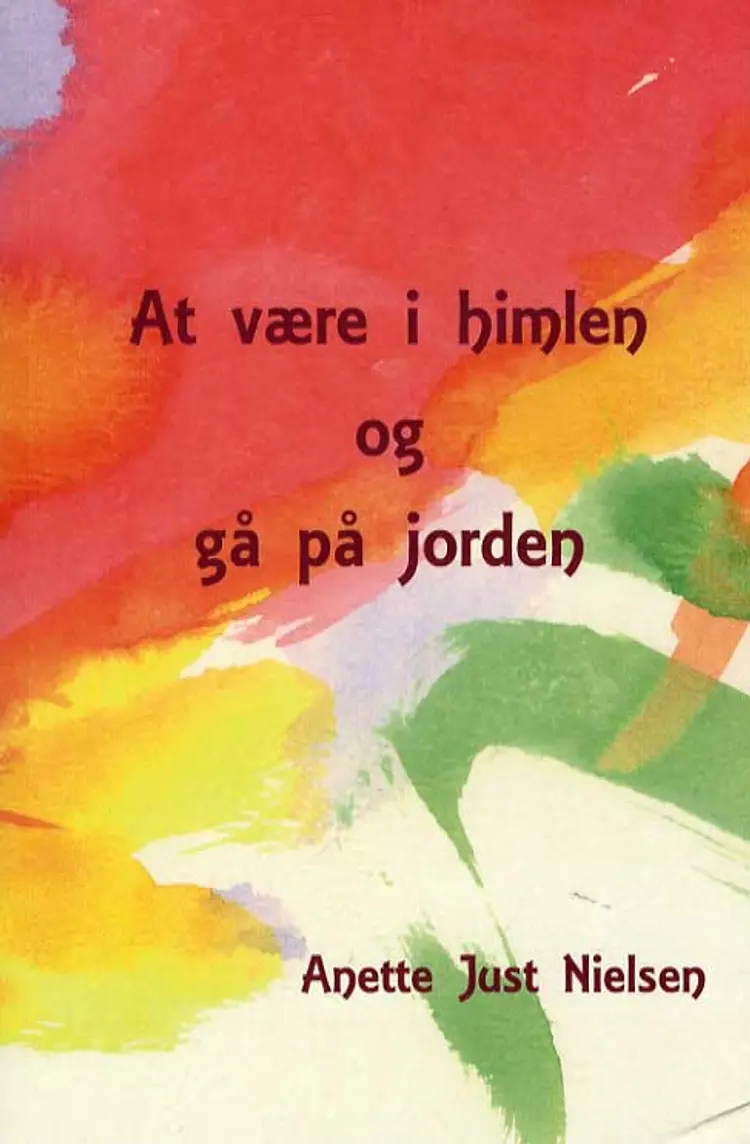 At være i himlen og gå på jorden af Anette Just Nielsen