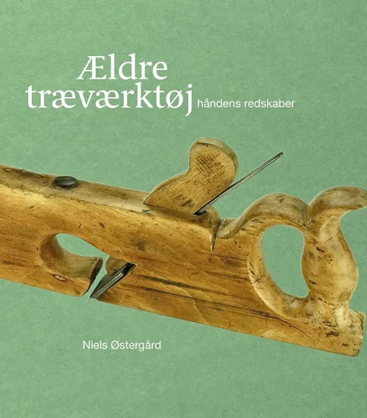 Ældre Træværktøj af Niels Østergård
