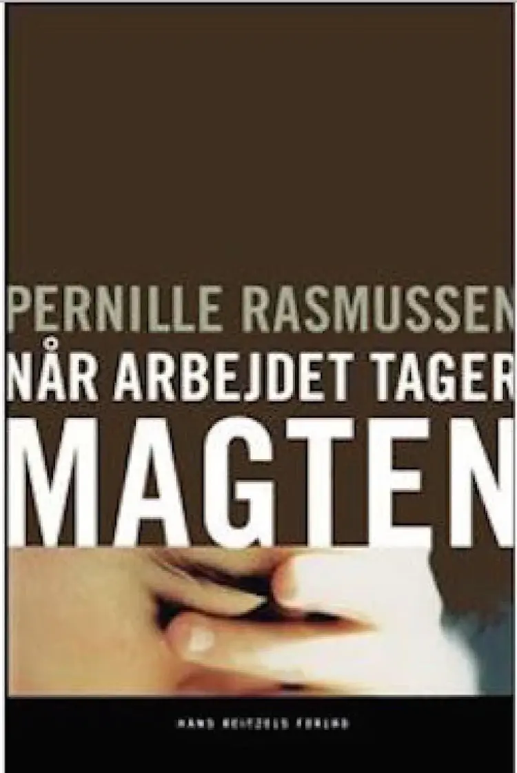 Når arbejdet tager magten af Pernille Rasmusen