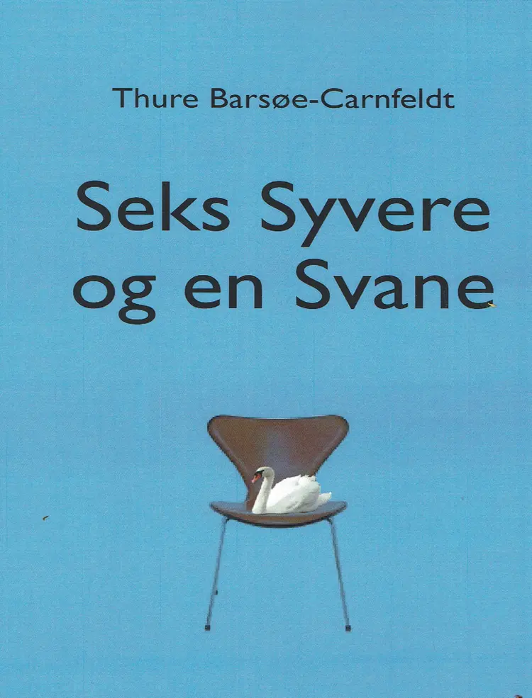 Seks Syvere og en Svane af Thure barsøe-Carnfeldt