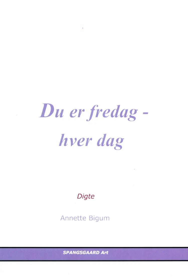 Du er fredag - hver dag af Annette Bigum
