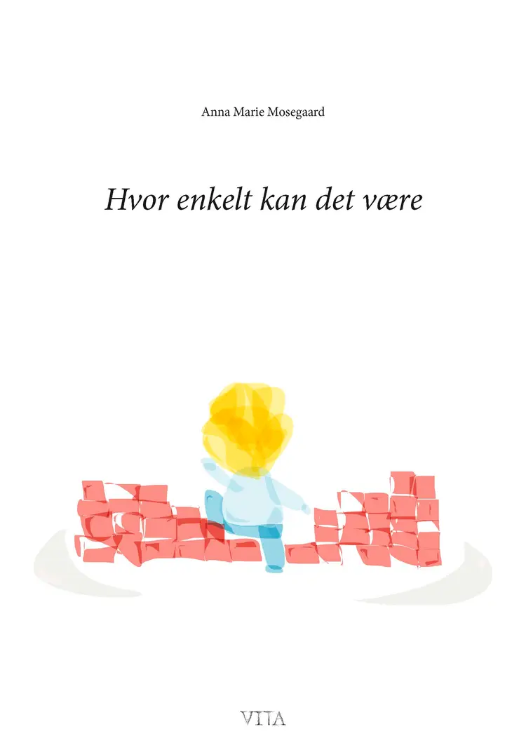 Hvor enkelt kan det være? af Anna Marie Mosegaard