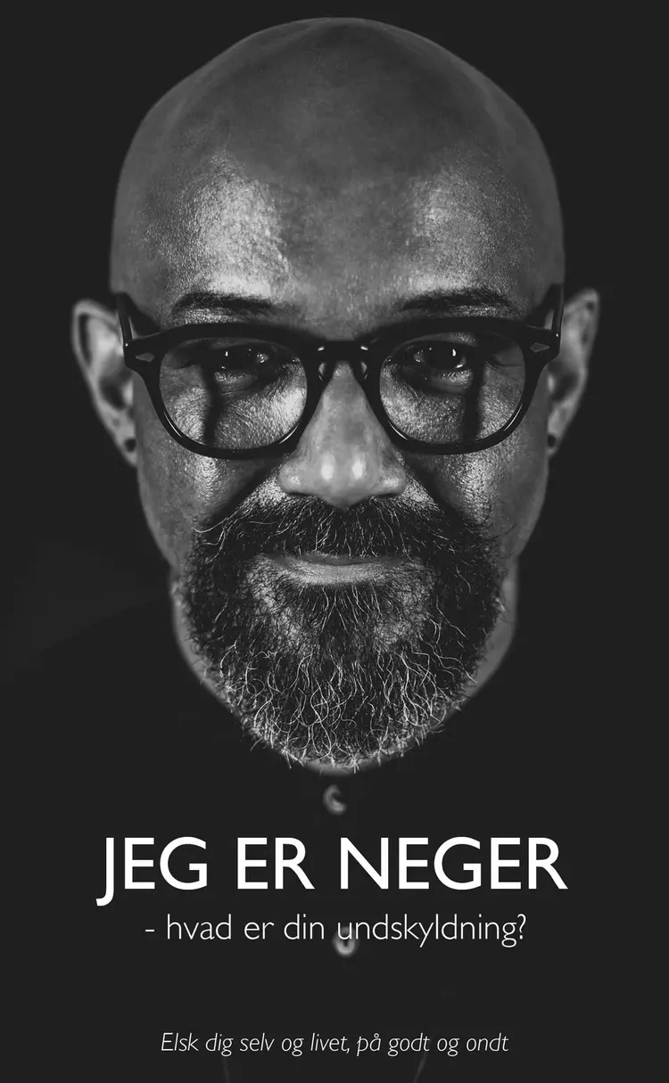 Jeg er neger, hvad er din undskyldning? af Tom Andkjær