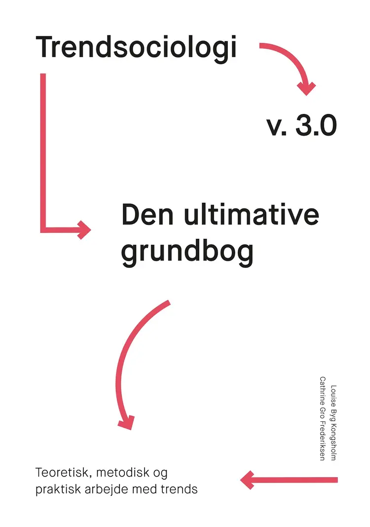 Trendsociologi v. 3.0 - den ultimative grundbog af Louise Byg Kongsholm