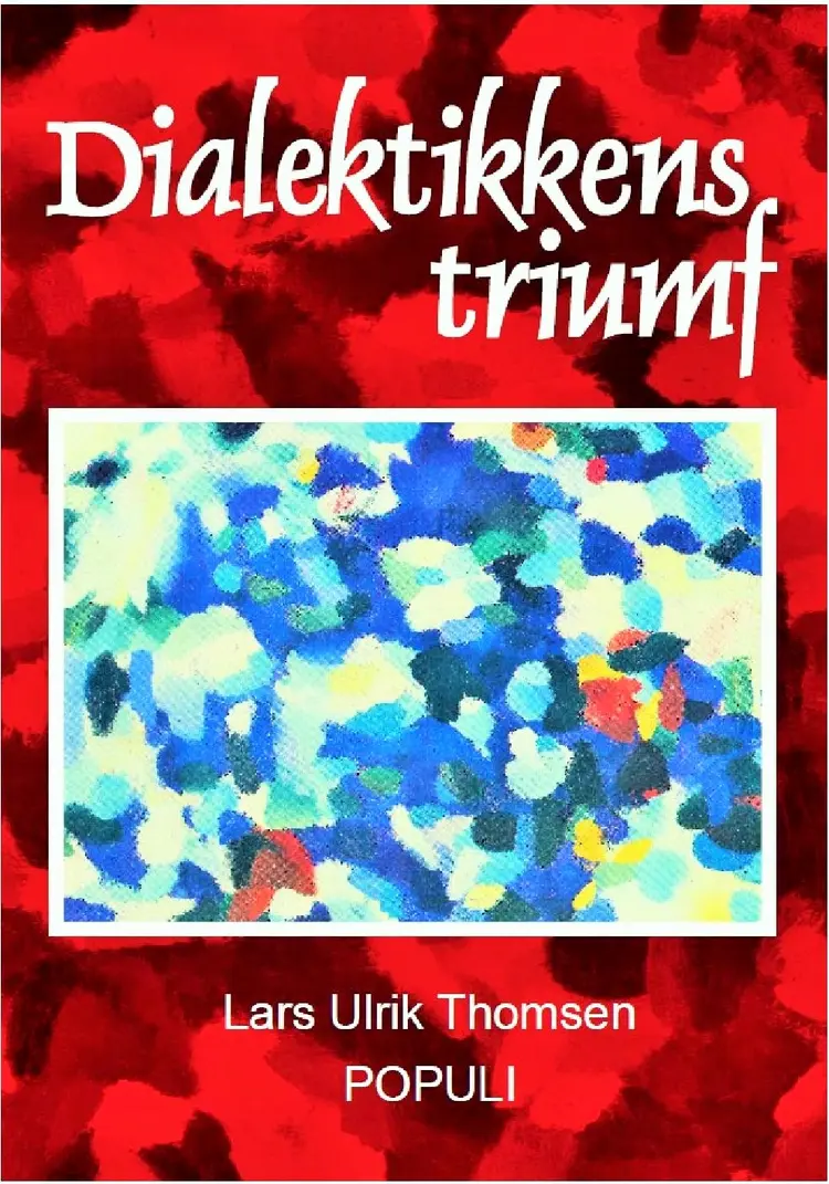 Dialektikkens triumf af Lars Ulrik Thomsen